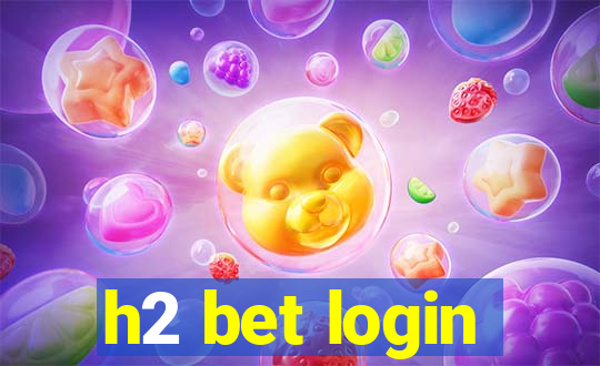 h2 bet login